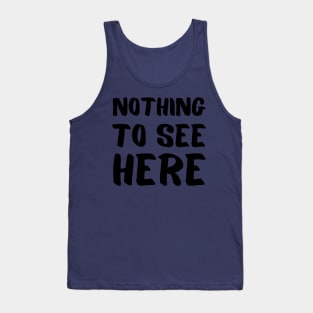 Nothing to see here Tank Top